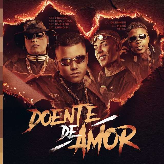 Mc Fidelis - Doente de Amor (feat. MC Ryan SP, MC Don Juan, DJ Glenner, MC Meno K, DJ Nene & Vital)