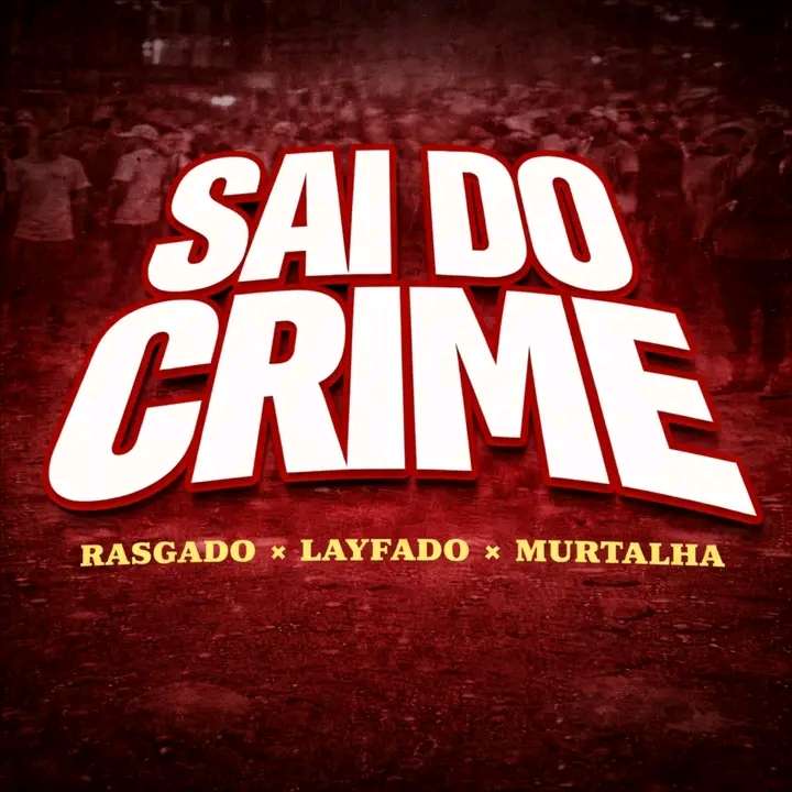 Rasgado - Sai Do Crime (feat. Layfado & Murtalha)