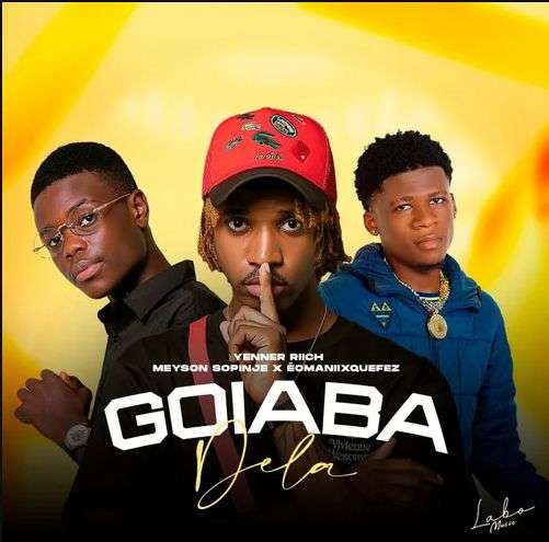 Yenner Riich x Meyson Sopinje x Éomaniixquefez - Goiaba Dela