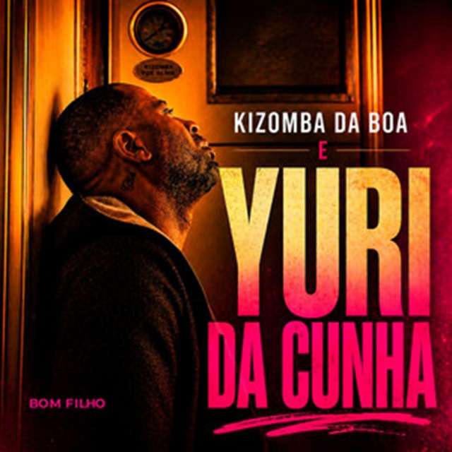Kizomba da Boa - Bom Filho (feat. Yuri da Cunha)
