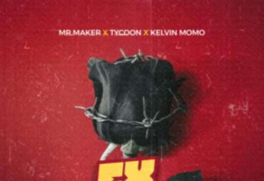 Mr Maker - Ex Yakho (feat. Tycoon & Kelvin Momo)
