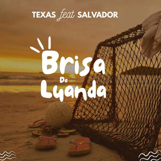 Texas ft. Salvador - Brisa De Luanda